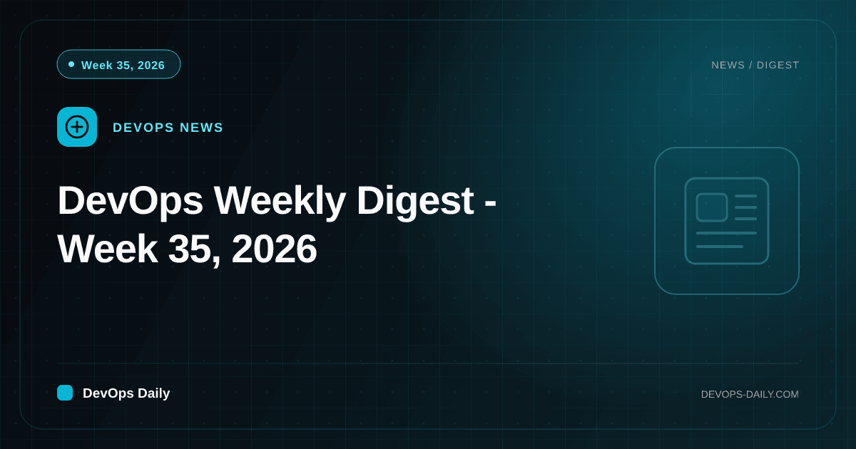 DevOps Weekly Digest - Week 35, 2026