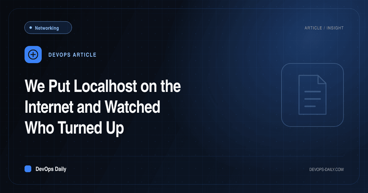 We Put Localhost on the Internet and Watched Who Turned Up