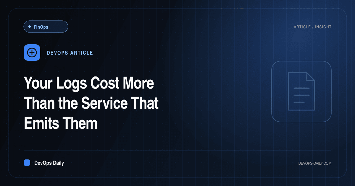 Your Logs Cost More Than the Service That Emits Them